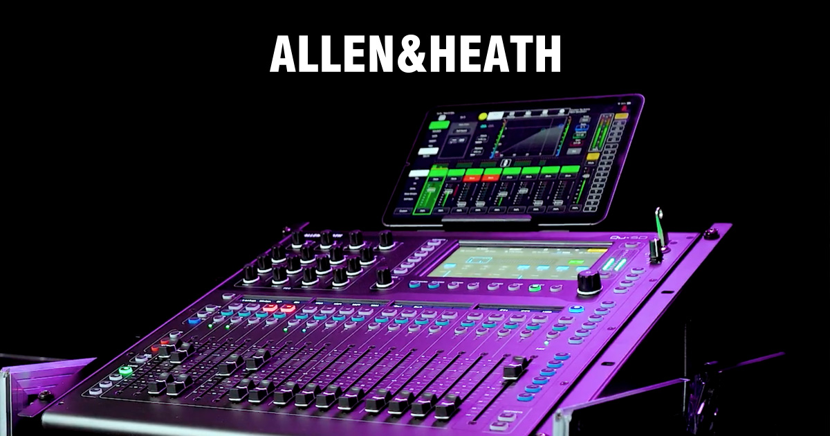 Allen & Heath: mixer analogici e digitali professionali, per live, DJ e studi di registrazione e broadcast, progettati in ogni dettaglio
