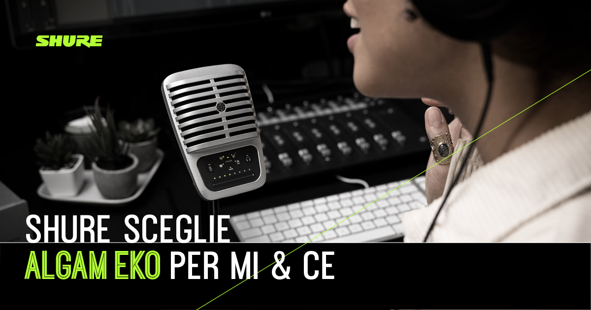 Algam EKO nuovo distributore ufficiale per i prodotti SHURE venduti attraverso i rivenditori di strumenti musicali e nella grande distribuzione Algam EKO nuovo distributore ufficiale per i prodotti SHURE venduti attraverso i rivenditori di strumenti musicali e nella grande distribuzione