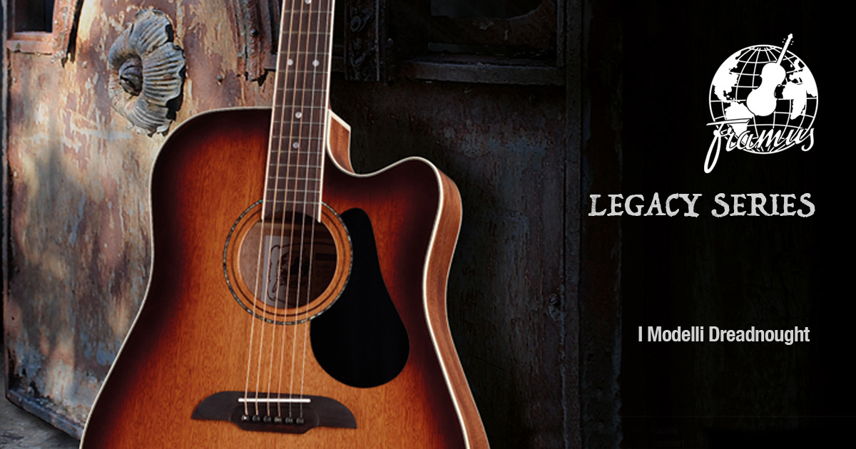 Framus Legacy Series I Modelli Dreadnought Framus Legacy Series I Modelli Dreadnought