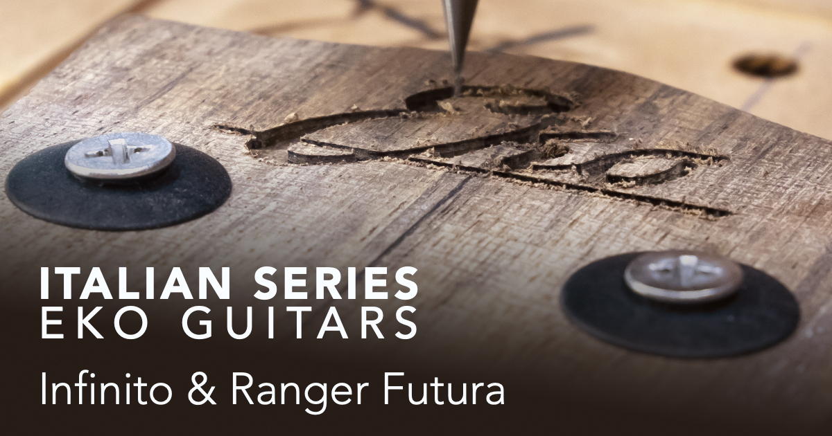 Infinito & Ranger Futura: L'iItalian Series di Eko Guitars Infinito & Ranger Futura: L'iItalian Series di Eko Guitars