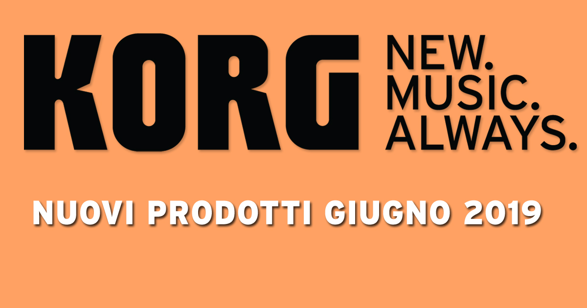 korg presenta una serie di prodotti novità e Giugno 2019