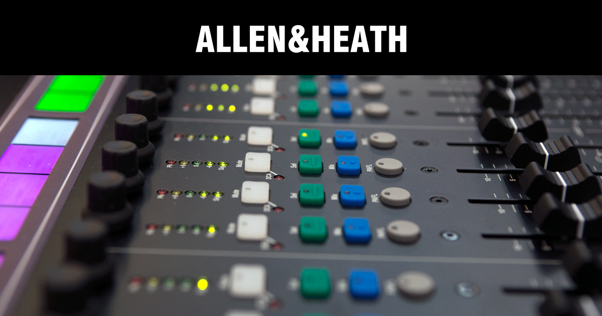 Allen & Heath: mixer progettati in ogni dettaglio