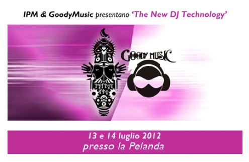 ROMA - 13/14 LUGLIO 2012 - IPM & GOODYMUSIC PRESENTANO THE DJ TECHNOLOGY